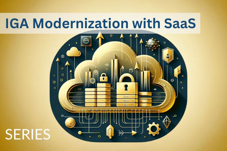 IGA Modernization with Saas series